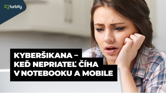 Kyberšikana – keď nepriateľ číha v notebooku a mobile 